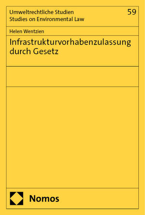 Buchcover Infrastrukturvorhabenzulassung durch Gesetz | Helen Wentzien | EAN 9783748944485 | ISBN 3-7489-4448-9 | ISBN 978-3-7489-4448-5