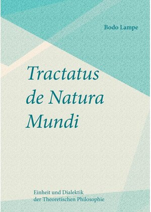 Buchcover Tractatus de Natura Mundi | Bodo Lampe | EAN 9783749400003 | ISBN 3-7494-0000-8 | ISBN 978-3-7494-0000-3