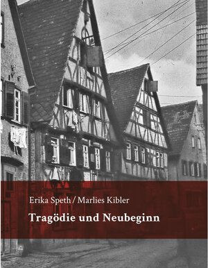 Buchcover Tragödie und Neubeginn | Erika Speth, Marlies Kibler | EAN 9783749400706 | ISBN 3-7494-0070-9 | ISBN 978-3-7494-0070-6