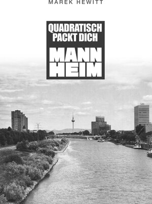 Buchcover Quadratisch, Packt Dich, Mannheim | Marek Hewitt | EAN 9783749401017 | ISBN 3-7494-0101-2 | ISBN 978-3-7494-0101-7