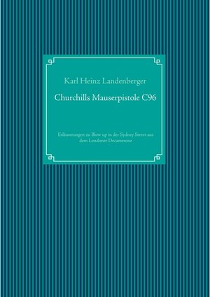 Buchcover Churchills Mauserpistole C96 | Karl Heinz Landenberger | EAN 9783749402243 | ISBN 3-7494-0224-8 | ISBN 978-3-7494-0224-3