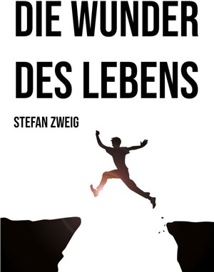 Buchcover Die Wunder des Lebens | Stefan Zweig | EAN 9783749407309 | ISBN 3-7494-0730-4 | ISBN 978-3-7494-0730-9