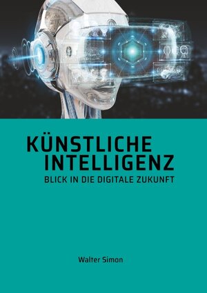 Buchcover Künstliche Intelligenz | Walter Simon | EAN 9783749407330 | ISBN 3-7494-0733-9 | ISBN 978-3-7494-0733-0