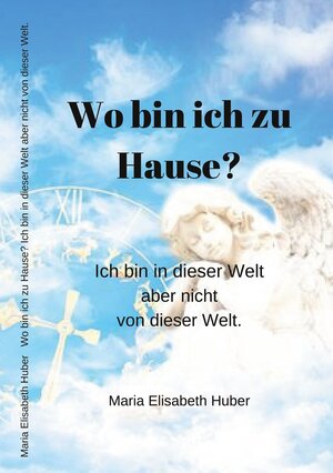 Buchcover Wo bin ich zu Hause? | Maria Elisabeth Huber | EAN 9783749408917 | ISBN 3-7494-0891-2 | ISBN 978-3-7494-0891-7