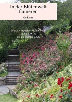 Buchcover In der Blütenwelt flanieren | Petra Dobrovolny-Mühlenbach | EAN 9783749410194 | ISBN 3-7494-1019-4 | ISBN 978-3-7494-1019-4