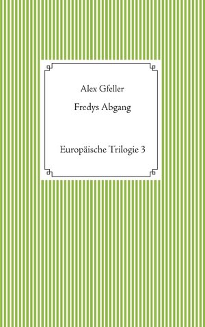Buchcover Fredys Abgang | Alex Gfeller | EAN 9783749410231 | ISBN 3-7494-1023-2 | ISBN 978-3-7494-1023-1