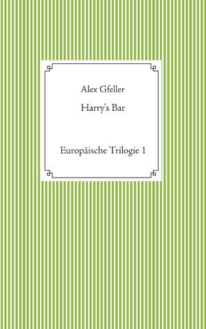 Buchcover Harry's Bar | Alex Gfeller | EAN 9783749410279 | ISBN 3-7494-1027-5 | ISBN 978-3-7494-1027-9