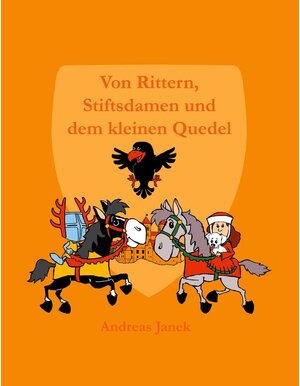 Buchcover Von Rittern, Stiftsdamen und dem kleinen Quedel | Andreas Janek | EAN 9783749414567 | ISBN 3-7494-1456-4 | ISBN 978-3-7494-1456-7