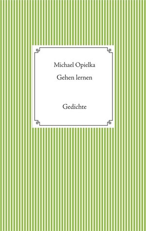 Buchcover Gehen lernen | Michael Opielka | EAN 9783749416851 | ISBN 3-7494-1685-0 | ISBN 978-3-7494-1685-1