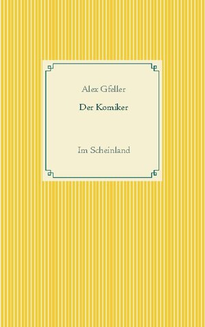 Buchcover Der Komiker | Alex Gfeller | EAN 9783749420971 | ISBN 3-7494-2097-1 | ISBN 978-3-7494-2097-1