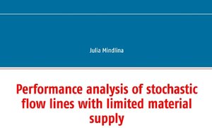 Buchcover Performance analysis of stochastic flow lines with limited material supply | Julia Mindlina | EAN 9783749421176 | ISBN 3-7494-2117-X | ISBN 978-3-7494-2117-6