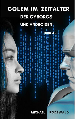 Buchcover Golem im Zeitalter der Cyborgs und Androiden | Michael Rodewald | EAN 9783749424306 | ISBN 3-7494-2430-6 | ISBN 978-3-7494-2430-6