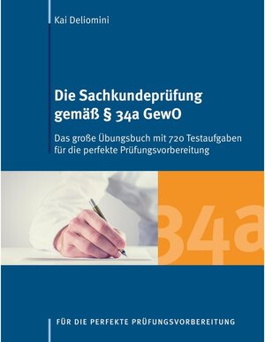 Buchcover Die Sachkundeprüfung gemäß § 34a GewO | Kai Deliomini | EAN 9783749425419 | ISBN 3-7494-2541-8 | ISBN 978-3-7494-2541-9