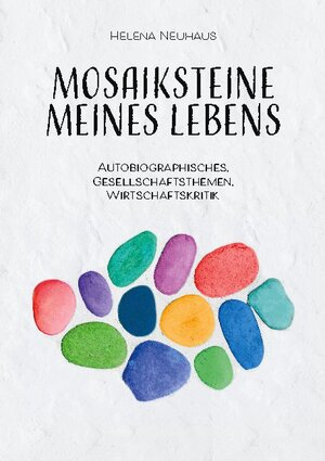 Buchcover Mosaiksteine meines Lebens | Helena Neuhaus | EAN 9783749427666 | ISBN 3-7494-2766-6 | ISBN 978-3-7494-2766-6