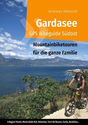 Buchcover Gardasee GPS Bikeguide Südost | Andreas Albrecht | EAN 9783749430130 | ISBN 3-7494-3013-6 | ISBN 978-3-7494-3013-0