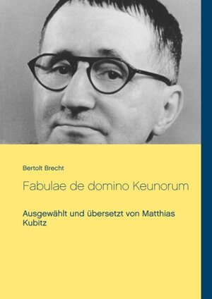 Buchcover Fabulae de domino Keunorum | Bertolt Brecht | EAN 9783749432004 | ISBN 3-7494-3200-7 | ISBN 978-3-7494-3200-4