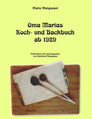 Buchcover Oma Marias Koch- und Backbuch ab 1929 | Maria Mangasser | EAN 9783749433896 | ISBN 3-7494-3389-5 | ISBN 978-3-7494-3389-6