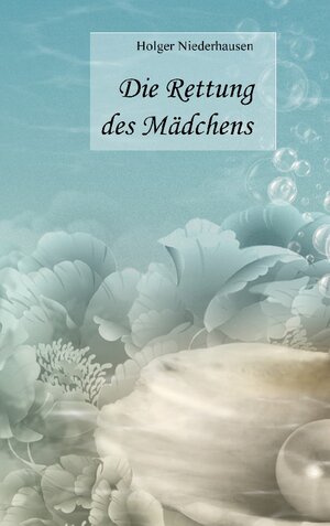 Buchcover Die Rettung des Mädchens | Holger Niederhausen | EAN 9783749435081 | ISBN 3-7494-3508-1 | ISBN 978-3-7494-3508-1