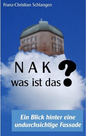Buchcover N A K ?? - Was ist das? | Franz-Christian Schlangen | EAN 9783749440832 | ISBN 3-7494-4083-2 | ISBN 978-3-7494-4083-2