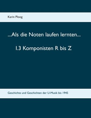 Buchcover ...Als die Noten laufen lernten... 1.3 Komponisten R bis Z | Karin Ploog | EAN 9783749446865 | ISBN 3-7494-4686-5 | ISBN 978-3-7494-4686-5