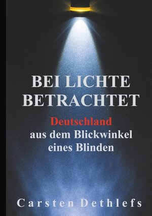 Buchcover Bei Lichte betrachtet | Carsten Dethlefs | EAN 9783749447411 | ISBN 3-7494-4741-1 | ISBN 978-3-7494-4741-1