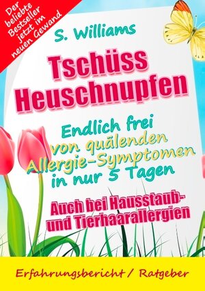 Buchcover Tschüss Heuschnupfen - Endlich frei von quälenden Allergie-Symptomen in nur 5 Tagen | S. Williams | EAN 9783749448753 | ISBN 3-7494-4875-2 | ISBN 978-3-7494-4875-3