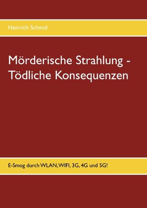 Buchcover Mörderische Strahlung - Tödliche Konsequenzen | Heinrich Schmid | EAN 9783749449217 | ISBN 3-7494-4921-X | ISBN 978-3-7494-4921-7