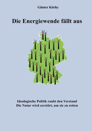 Buchcover Die Energiewende fällt aus | Günter Köchy | EAN 9783749450626 | ISBN 3-7494-5062-5 | ISBN 978-3-7494-5062-6