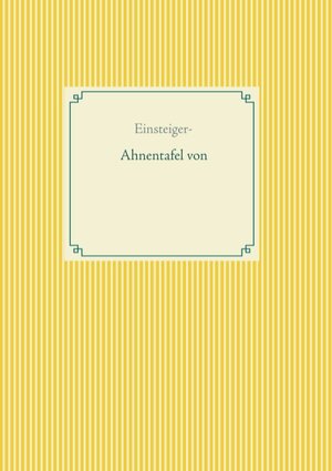 Buchcover Einsteiger - Ahnentafel von | Alexander Glück | EAN 9783749450817 | ISBN 3-7494-5081-1 | ISBN 978-3-7494-5081-7