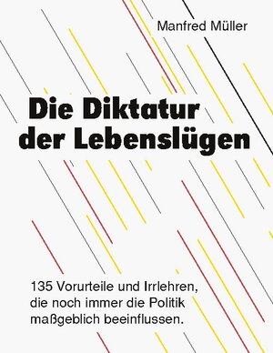 Buchcover Die Diktatur der Lebenslügen | Manfred Müller | EAN 9783749451432 | ISBN 3-7494-5143-5 | ISBN 978-3-7494-5143-2