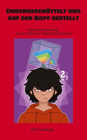 Buchcover Durchgeschüttelt und auf den Kopf gestellt | Petra Lachinger | EAN 9783749451876 | ISBN 3-7494-5187-7 | ISBN 978-3-7494-5187-6