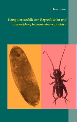Buchcover Computermodelle zur Reproduktion und Entwicklung hemimetaboler Insekten | Robert Sturm | EAN 9783749453757 | ISBN 3-7494-5375-6 | ISBN 978-3-7494-5375-7