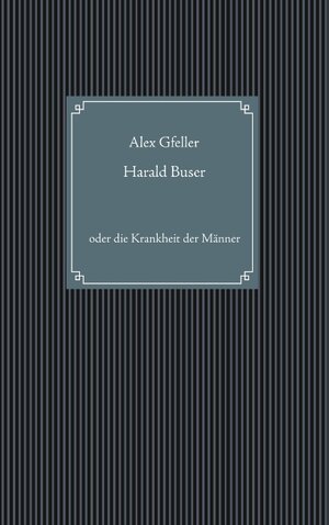 Buchcover Harald Buser | Alex Gfeller | EAN 9783749454877 | ISBN 3-7494-5487-6 | ISBN 978-3-7494-5487-7