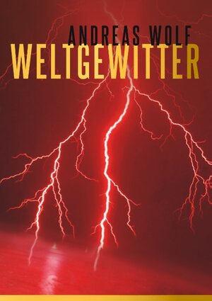 Buchcover Weltgewitter | Andreas Wolf | EAN 9783749459568 | ISBN 3-7494-5956-8 | ISBN 978-3-7494-5956-8