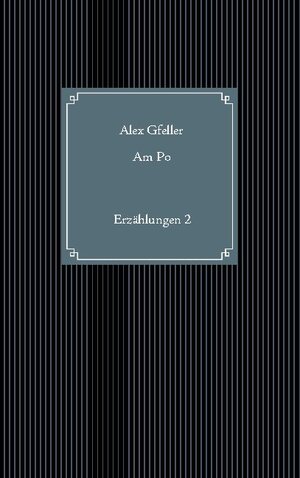 Buchcover Am Po | Alex Gfeller | EAN 9783749465323 | ISBN 3-7494-6532-0 | ISBN 978-3-7494-6532-3