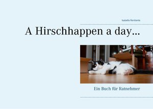Buchcover A Hirschhappen a day ... | Isabella Renitente | EAN 9783749467853 | ISBN 3-7494-6785-4 | ISBN 978-3-7494-6785-3