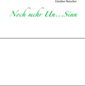 Buchcover Noch mehr Un...Sinn | Günther Butscher | EAN 9783749468263 | ISBN 3-7494-6826-5 | ISBN 978-3-7494-6826-3