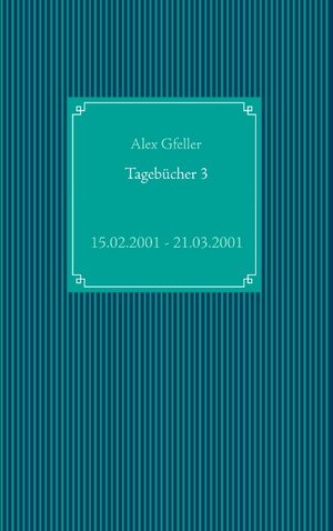 Buchcover Tagebücher 3 | Alex Gfeller | EAN 9783749468782 | ISBN 3-7494-6878-8 | ISBN 978-3-7494-6878-2
