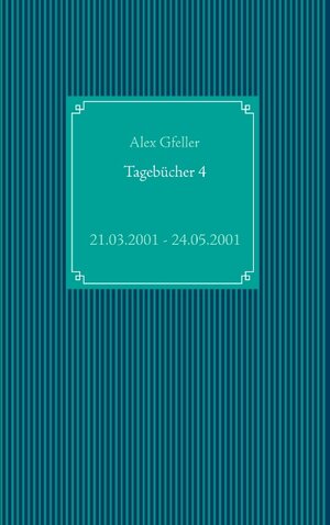Buchcover Tagebücher 4 | Alex Gfeller | EAN 9783749468850 | ISBN 3-7494-6885-0 | ISBN 978-3-7494-6885-0