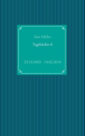 Buchcover Tagebücher 6 | Alex Gfeller | EAN 9783749469314 | ISBN 3-7494-6931-8 | ISBN 978-3-7494-6931-4