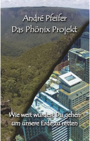 Buchcover Das Phönix Projekt | André Pfeifer | EAN 9783749473847 | ISBN 3-7494-7384-6 | ISBN 978-3-7494-7384-7