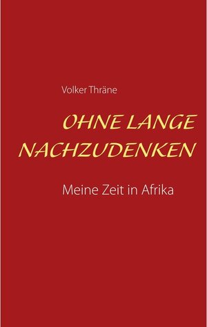Buchcover Ohne lange nachzudenken | Volker Thräne | EAN 9783749473922 | ISBN 3-7494-7392-7 | ISBN 978-3-7494-7392-2