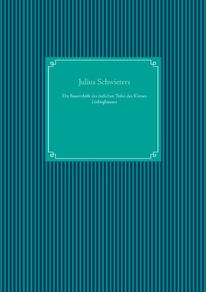 Buchcover Die Bauernhöfe des östlichen Teiles des Kreises Lüdinghausen | Julius Schwieters | EAN 9783749478132 | ISBN 3-7494-7813-9 | ISBN 978-3-7494-7813-2
