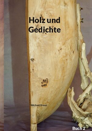 Buchcover Holz und Gedichte | Michael Braun | EAN 9783749479030 | ISBN 3-7494-7903-8 | ISBN 978-3-7494-7903-0