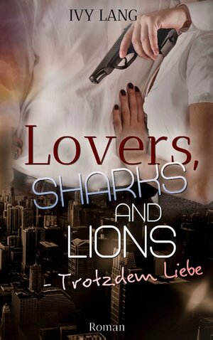 Buchcover Lovers, Sharks And Lions | Ivy Lang | EAN 9783749480159 | ISBN 3-7494-8015-X | ISBN 978-3-7494-8015-9