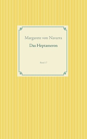 Buchcover Das Heptameron | Margarete von Navarra | EAN 9783749480197 | ISBN 3-7494-8019-2 | ISBN 978-3-7494-8019-7