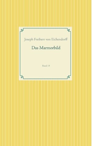 Buchcover Das Marmorbild | Joseph Freiherr von Eichendorff | EAN 9783749480265 | ISBN 3-7494-8026-5 | ISBN 978-3-7494-8026-5