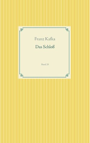 Buchcover Das Schloß | Franz Kafka | EAN 9783749480272 | ISBN 3-7494-8027-3 | ISBN 978-3-7494-8027-2