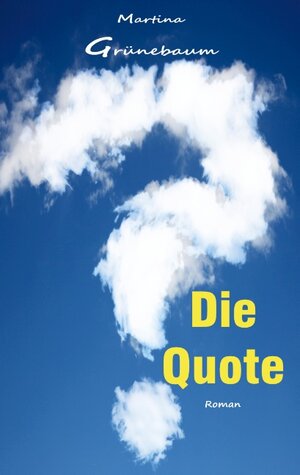 Buchcover Die Quote | Martina Grünebaum | EAN 9783749481743 | ISBN 3-7494-8174-1 | ISBN 978-3-7494-8174-3