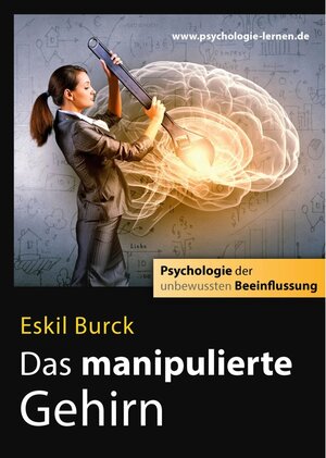 Buchcover Das manipulierte Gehirn | Eskil Burck | EAN 9783749482726 | ISBN 3-7494-8272-1 | ISBN 978-3-7494-8272-6